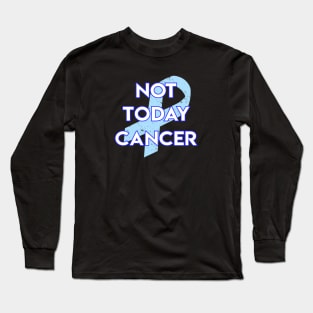 Not Today Cancer Light Blue Ribbon Long Sleeve T-Shirt